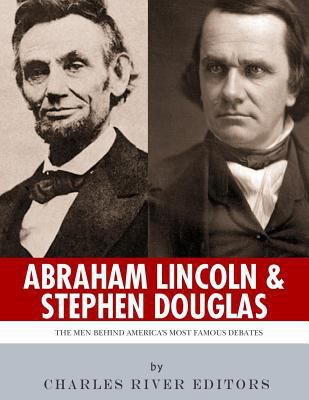 Abraham Lincoln and Stephen Douglas: The Men Be... 1986037576 Book Cover