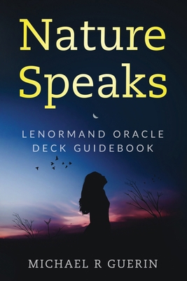 Nature Speaks: A Lenormand Deck Guidebook B0D8GSBD7S Book Cover