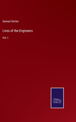 Lives of the Engineers: Vol. I 337506487X Book Cover