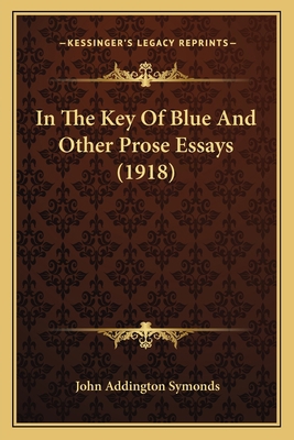 In The Key Of Blue And Other Prose Essays (1918) 1164095676 Book Cover
