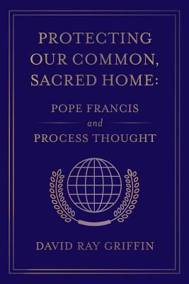 Protecting Our Common, Sacred Home: Pope Franci... 1940447240 Book Cover