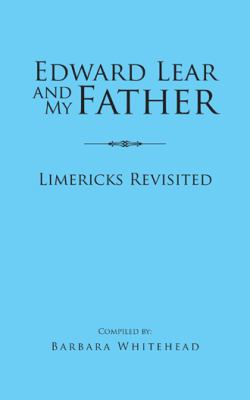 Edward Lear and My Father: Limericks Revisited 1496978196 Book Cover
