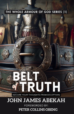 Belt of Truth: Secure Your Thoughts from Deception B0D224JCKN Book Cover