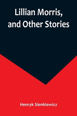 Lillian Morris, and Other Stories 9356891710 Book Cover