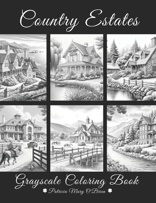 Country Estates Grayscale Coloring Book: Beauti... B0CT8G1X1R Book Cover