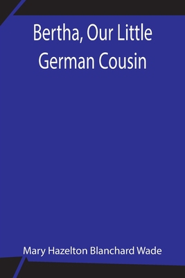 Bertha, Our Little German Cousin 9354842879 Book Cover