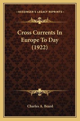 Cross Currents In Europe To Day (1922) 116406584X Book Cover