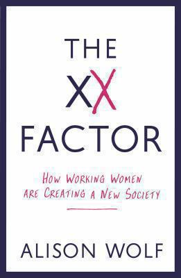 The XX Factor: How Working Women are Creating a... 184668403X Book Cover