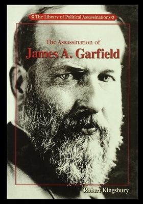 The Assassination of James A. Garfield 1435888359 Book Cover