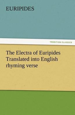 The Electra of Euripides Translated Into Englis... 384247542X Book Cover