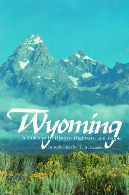 Wyoming: A Guide to Its History, Highways, and ... 0803268548 Book Cover
