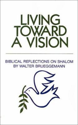 Living Toward a Vision: Biblical Reflections on... 082980613X Book Cover