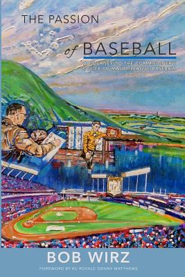 The Passion of Baseball: A Journey to the Commi... 1536989614 Book Cover