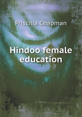 Hindoo female education 551882145X Book Cover