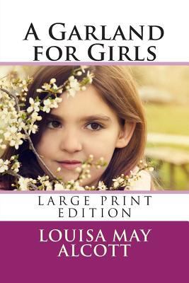 A Garland for Girls - Large Print Edition [Large Print] 1495327787 Book Cover