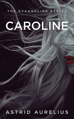 The Evangeline Series: Caroline B0BZ6K9DHQ Book Cover