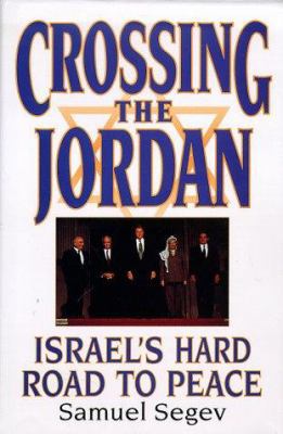Crossing the Jordan: Israel's Hard Road to Peace 0312155069 Book Cover