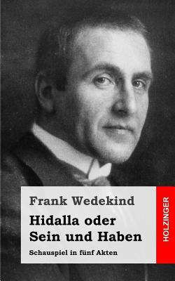 Hidalla oder Sein und Haben: Schauspiel in fünf... [German] 1483937275 Book Cover