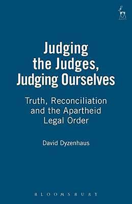 Judging the Judges, Judging Ourselves: Truth, R... 1841134031 Book Cover