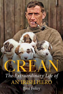 Crean: The Extraordinary Life of an Irish Hero 1785374567 Book Cover