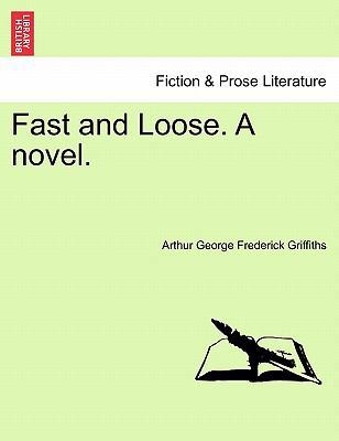 Fast and Loose. a Novel. 1241361711 Book Cover