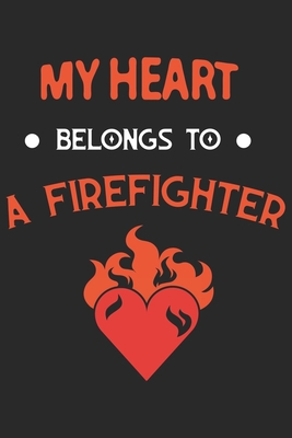Paperback My heart belongs to a firefighter: Daily Planner For Firefighter Mom | Firefighter Wife | Firefighter Dad | Firefighter Grandpa | Firefighter Husband | Firefighter Son & Daughter Book