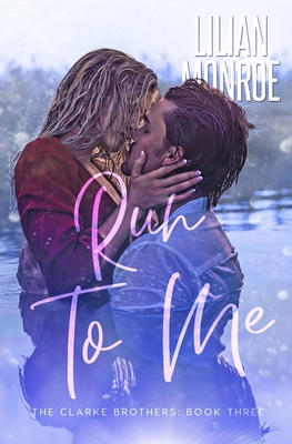Run to Me: A Small Town Romance 1922457221 Book Cover