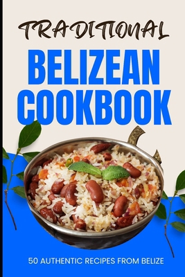 Traditional Belizean Cookbook: 50 Authentic Rec... B0CW3QX1Q7 Book Cover