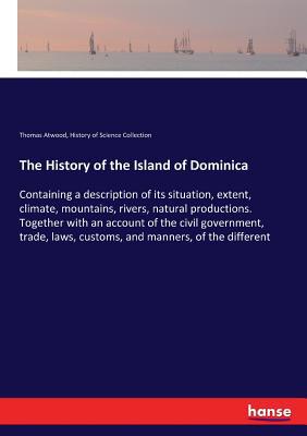 The History of the Island of Dominica: Containi... 3337288480 Book Cover