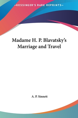 Madame H. P. Blavatsky's Marriage and Travel 1161542396 Book Cover