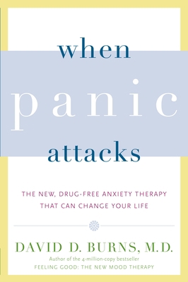 When Panic Attacks: The New, Drug-Free Anxiety ... 076792083X Book Cover