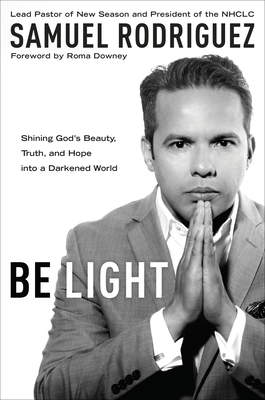 Be Light: Shining God's Beauty, Truth, and Hope... 1601428189 Book Cover