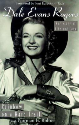 Dale Evans Rogers: Rainbow on a Hard Trail 0800757068 Book Cover