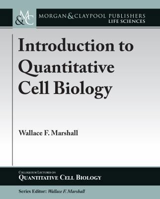 Introduction to Quantitative Cell Biology 1615047700 Book Cover