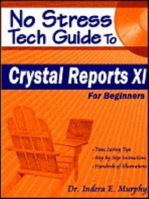 No Stress Tech Guide to Crystal Reports XI: For... 097739123X Book Cover