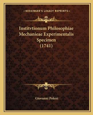 Institvtionum Philosophiae Mechanieae Experimen... [Latin] 1166919307 Book Cover