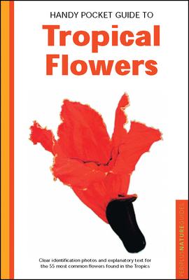 Handy Pocket Guide to Tropical Flowers 0794601871 Book Cover