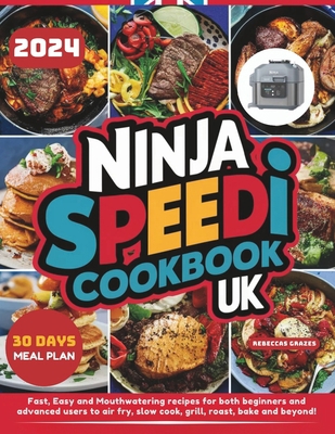 Ninja Speedi Cookbook UK: Fast, Easy and Mouthw... B0D6R5WFV6 Book Cover