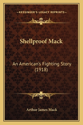 Shellproof Mack: An American's Fighting Story (... 1164896113 Book Cover