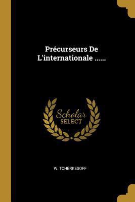 Précurseurs De L'internationale ...... [French] 0341260509 Book Cover