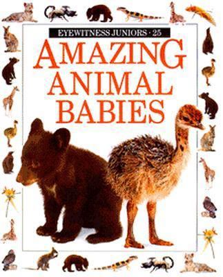 Amazing Animal Babies (Eyewitness Junior) 0679839240 Book Cover