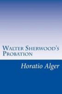 Walter Sherwood's Probation 1499557183 Book Cover