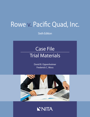 Rowe v. Pacific Quad, Inc.: Case File, Trial Ma... 160156807X Book Cover