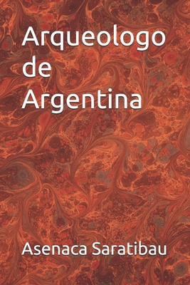 Arqueologo de Argentina [Spanish] B0D4JG5T2J Book Cover
