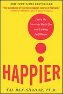 Happier: Learn the Secrets to Daily Joy and Las... 0071492399 Book Cover