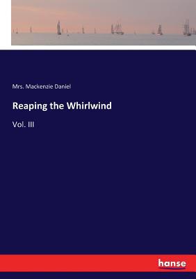 Reaping the Whirlwind: Vol. III 333724999X Book Cover