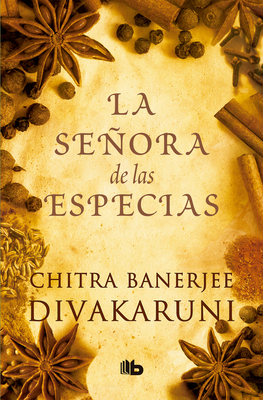 La Señora de Las Especias / The Mistress of Spices [Spanish] 8490704740 Book Cover