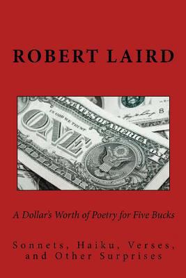 A Dollar's Worth of Poetry for Five Bucks: Sonn... 153995448X Book Cover