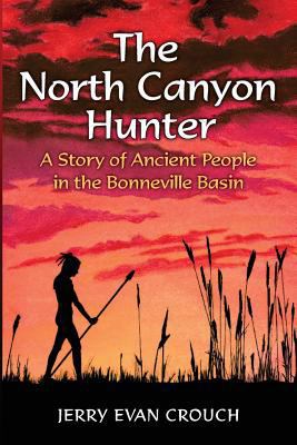 The North Canyon Hunter: A Story of Ancient Peo... 1492285021 Book Cover