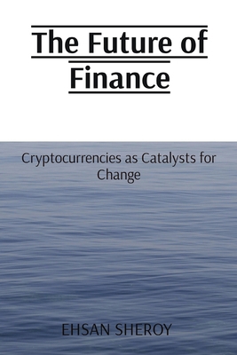The Future of Finance: Cryptocurrencies as Cata... 8196744129 Book Cover